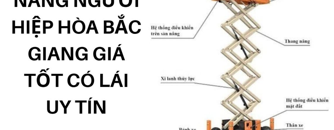 Thuê Xe Nâng Người Hiệp Hòa Bắc Giang Giá Tốt Có Lái Uy Tín