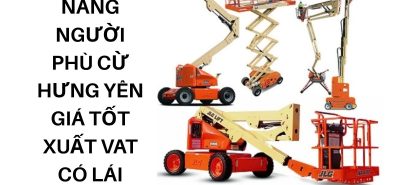 Thuê Xe Nâng Người Tiên Lữ Hưng Yên Giá Tốt Có Lái, Xuất Hóa Đơn VAT