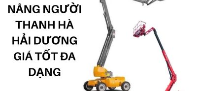 Thuê Xe Nâng Người Thanh Hà Hải Dương Giá Tốt – Đa Dạng Chiều Cao